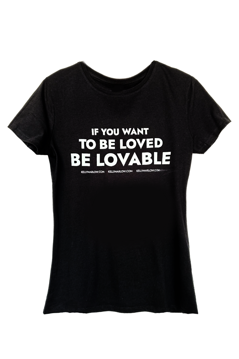 Women's "If You Want To Be Loved" T-Shirt